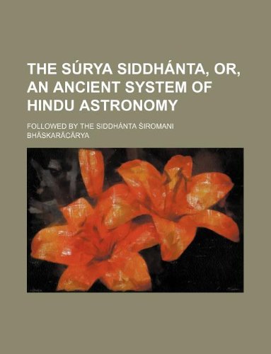 9781130429916: The Srya Siddhnta, or, An ancient system of Hindu astronomy; followed by the Siddhnta Śiromani