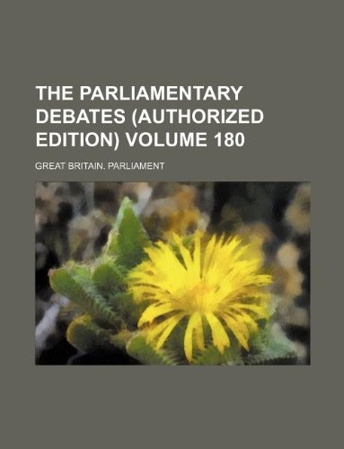 The Parliamentary debates (Authorized edition) Volume 180 (9781130431483) by Great Britain Parliament