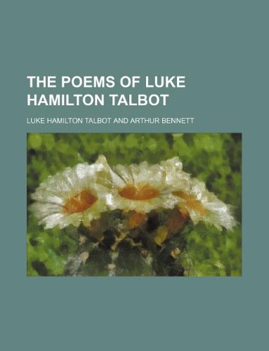 The poems of Luke Hamilton Talbot (9781130433265) by Luke Hamilton Talbot