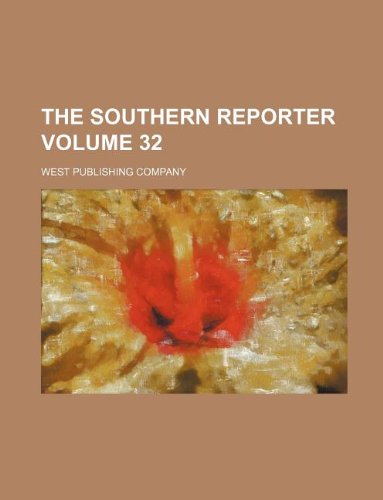The Southern Reporter Volume 32 (9781130436037) by West Publishing Company