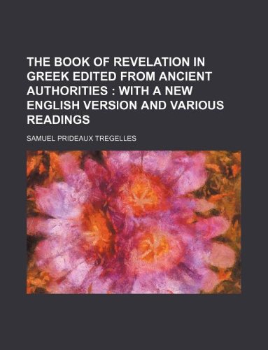 The Book of Revelation in Greek Edited from Ancient Authorities (9781130440379) by Samuel Prideaux Tregelles