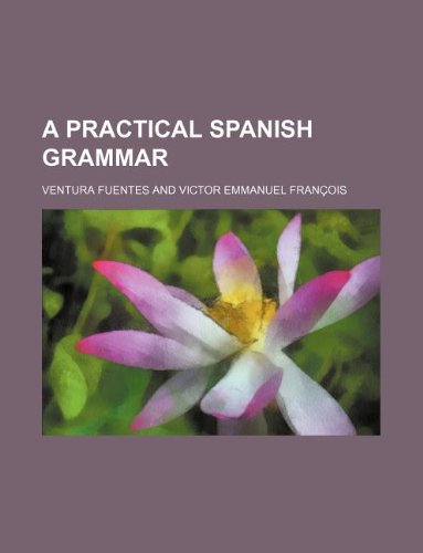9781130440683: A practical Spanish grammar