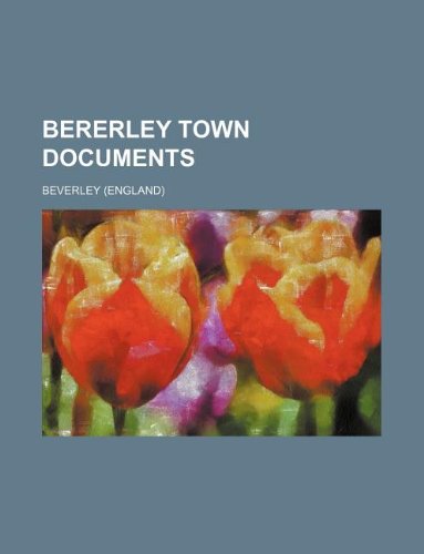 Bererley town documents (9781130448665) by Beverley