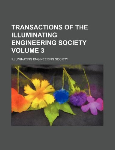 9781130451733: Transactions of the Illuminating Engineering Society Volume 3