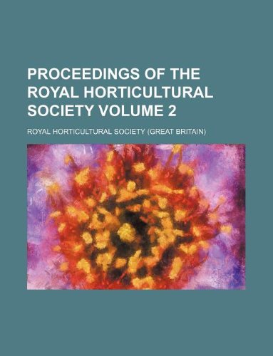 Proceedings of the Royal Horticultural Society Volume 2 (9781130457797) by Royal Horticultural Society
