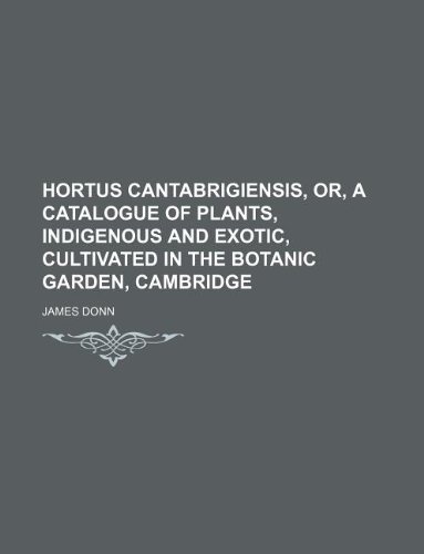 9781130458152: Hortus cantabrigiensis, or, A catalogue of plants, indigenous and exotic, cultivated in the Botanic Garden, Cambridge