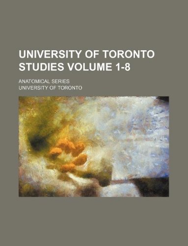 University of Toronto Studies Volume 1-8; Anatomical Series (9781130458268) by University Of Toronto