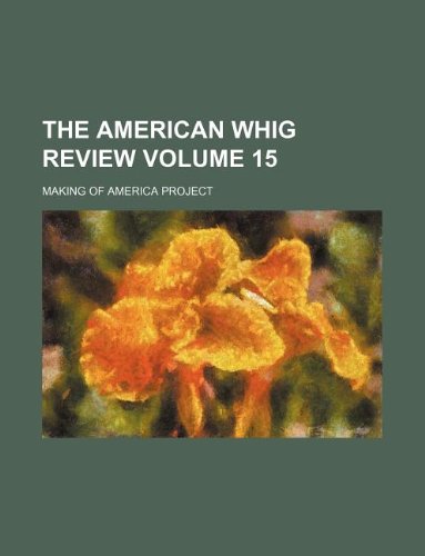 The American Whig Review Volume 15 (9781130460377) by Making Of America Project