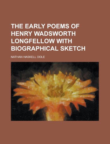 9781130465921: The Early Poems of Henry Wadsworth Longfellow with Biographical Sketch