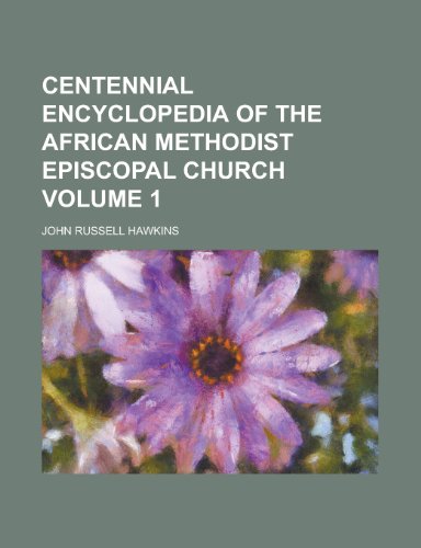 9781130466522: Centennial Encyclopedia of the African Methodist Episcopal Church Volume 1