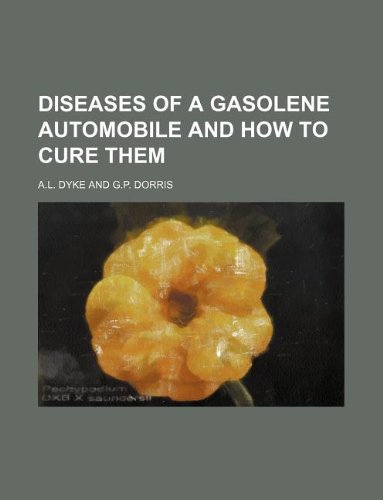 9781130466843: Diseases of a Gasolene Automobile and How to Cure Them