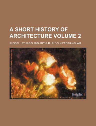 A short history of architecture Volume 2 (9781130467239) by Russell Sturgis