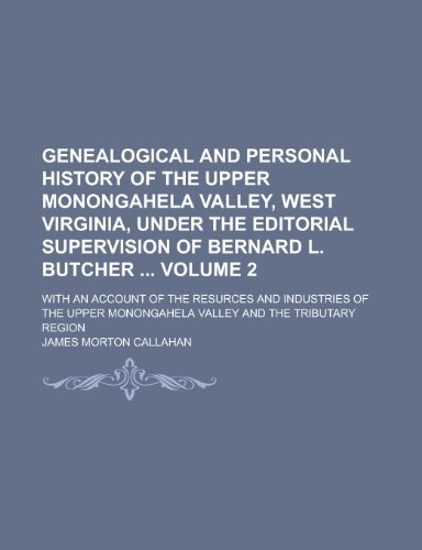 9781130469615: Genealogical and Personal History of the Upper Monongahela Valley, West Virginia, Under the Editorial Supervision of Bernard L. Butcher; With an ... the Upper Monongahela Valley and the Volume 2