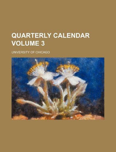 Quarterly Calendar Volume 3 (9781130473957) by University Of Chicago