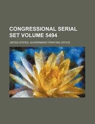 9781130475388: Congressional Serial Set Volume 5494