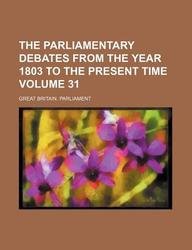 The parliamentary debates from the year 1803 to the present time Volume 31 (9781130478907) by Great Britain Parliament