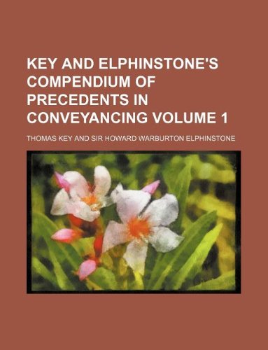 9781130484441: Key and Elphinstone's compendium of precedents in conveyancing Volume 1
