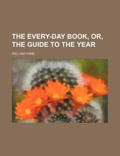 The every-day book, or, The guide to the year (9781130490220) by William Hone