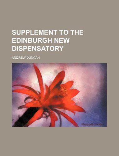 Supplement to The Edinburgh new dispensatory (9781130492415) by Andrew Duncan