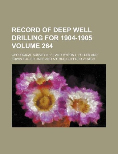 Record of Deep Well Drilling for 1904-1905 Volume 264 (9781130498431) by Geological Survey