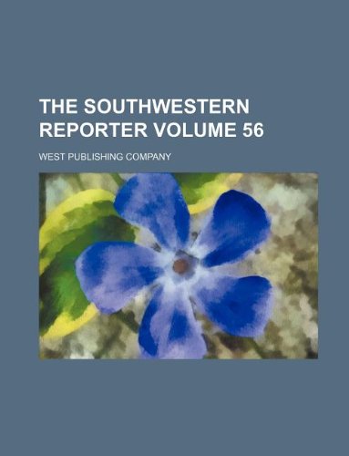 The Southwestern reporter Volume 56 (9781130503036) by Company, West Publishing