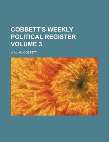 Cobbett's weekly political register Volume 3 (9781130505689) by William Cobbett