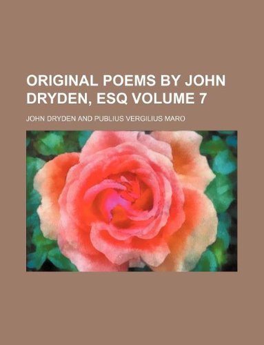 Original poems by John Dryden, Esq Volume 7 (9781130506037) by John Dryden