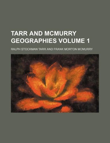 Tarr and McMurry geographies Volume 1 (9781130506631) by Ralph Stockman Tarr
