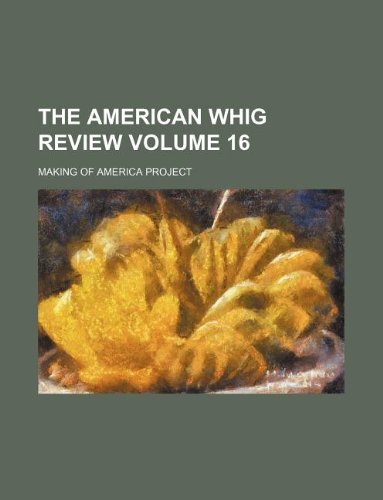 The American Whig review Volume 16 (9781130510669) by Making Of America Project