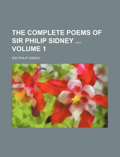 The Complete Poems of Sir Philip Sidney Volume 1 (9781130511154) by Sir Philip Sidney