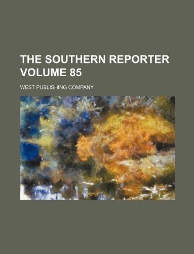 The southern reporter Volume 85 (9781130512113) by West Publishing Company