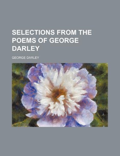Selections from the poems of George Darley (9781130514247) by George Darley