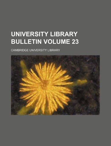 University Library bulletin Volume 23 (9781130515572) by Cambridge University Library