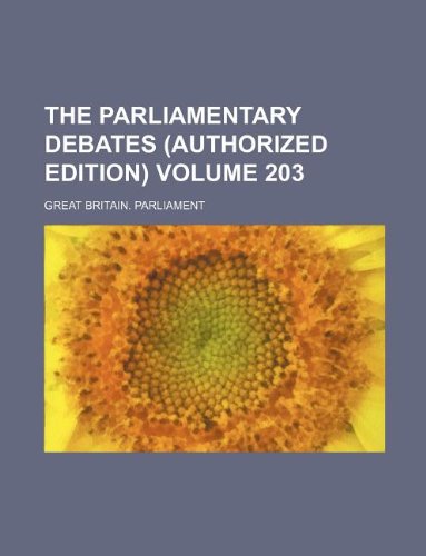 The Parliamentary debates (Authorized edition) Volume 203 (9781130517767) by Great Britain Parliament
