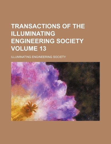 9781130517859: Transactions of the Illuminating Engineering Society Volume 13