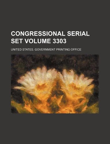 Congressional serial set Volume 3303 (9781130519020) by United States Government Office