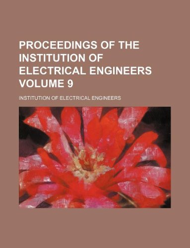 Proceedings of the Institution of Electrical Engineers Volume 9 (9781130522020) by Institution Of Electrical Engineers