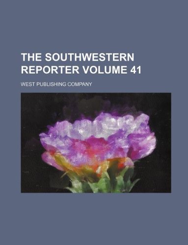 The Southwestern reporter Volume 41 (9781130526967) by West Publishing Company