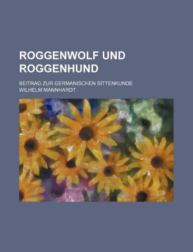 9781130528282: Roggenwolf und Roggenhund; Beitrag zur germanischen Sittenkunde