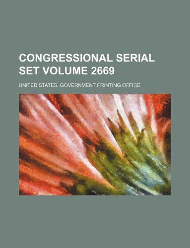 Congressional serial set Volume 2669 (9781130533934) by United States Government Office