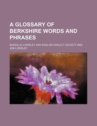9781130534405: A glossary of Berkshire words and phrases