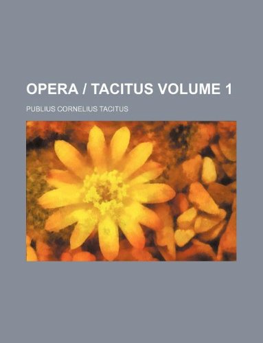 Opera | Tacitus Volume 1 (9781130534689) by Tacitus