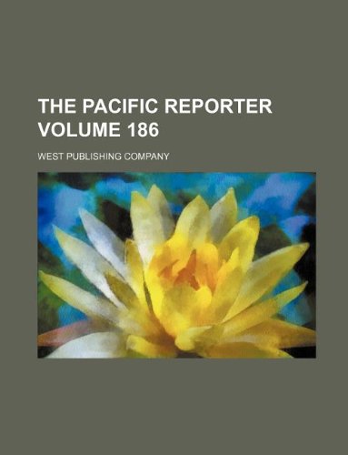 The Pacific Reporter Volume 186 (9781130536058) by West Publishing Company