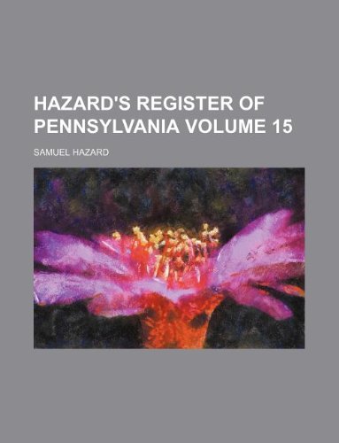 Hazard's register of Pennsylvania Volume 15 (9781130539653) by Samuel Hazard