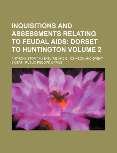 Inquisitions and Assessments Relating to Feudal Aids Volume 2 (9781130544558) by Anthony Story Maskelyne