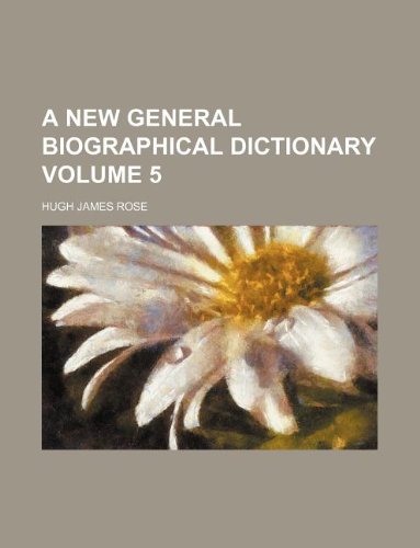 A new general biographical dictionary Volume 5 - Hugh James Rose