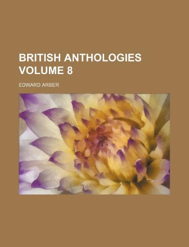 British Anthologies Volume 8 (9781130548860) by Edward Arber