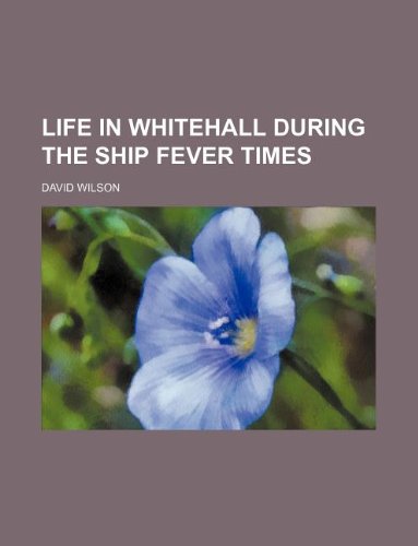 9781130553468: Life in Whitehall During the Ship Fever Times