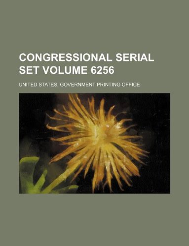 Congressional serial set Volume 6256 (9781130554120) by United States Government Office