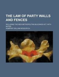 Stock image for The law of party walls and fences; including the new Metropolitan buildings act, with notes for sale by HR1 Books